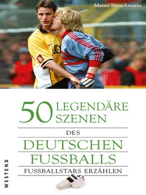 cover image of 50 legendäre Szenen des deutschen Fußballs